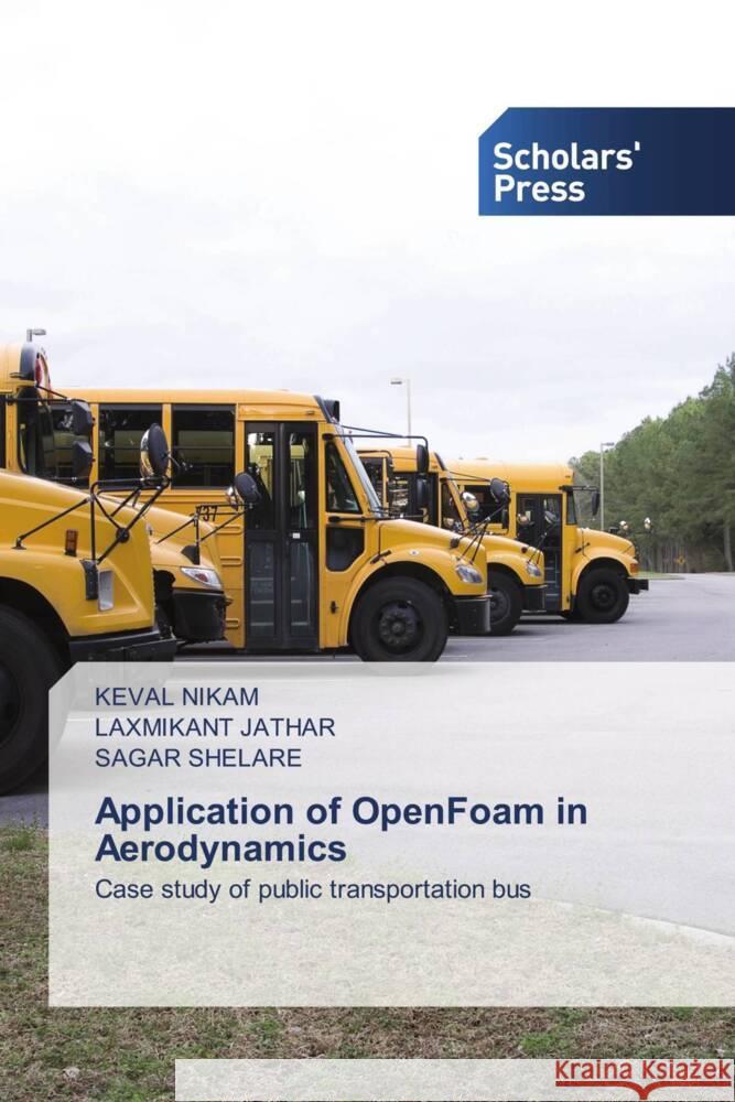 Application of OpenFoam in Aerodynamics Keval Nikam Laxmikant Jathar Sagar Shelare 9786138972273 Scholars' Press