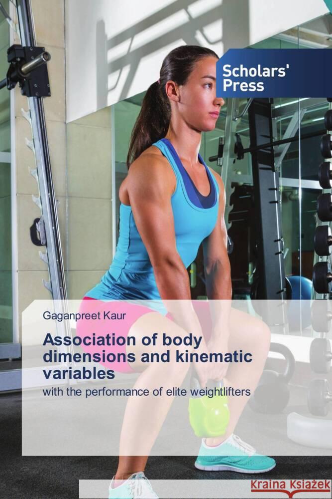 Association of body dimensions and kinematic variables Gaganpreet Kaur 9786138972655 Scholars' Press