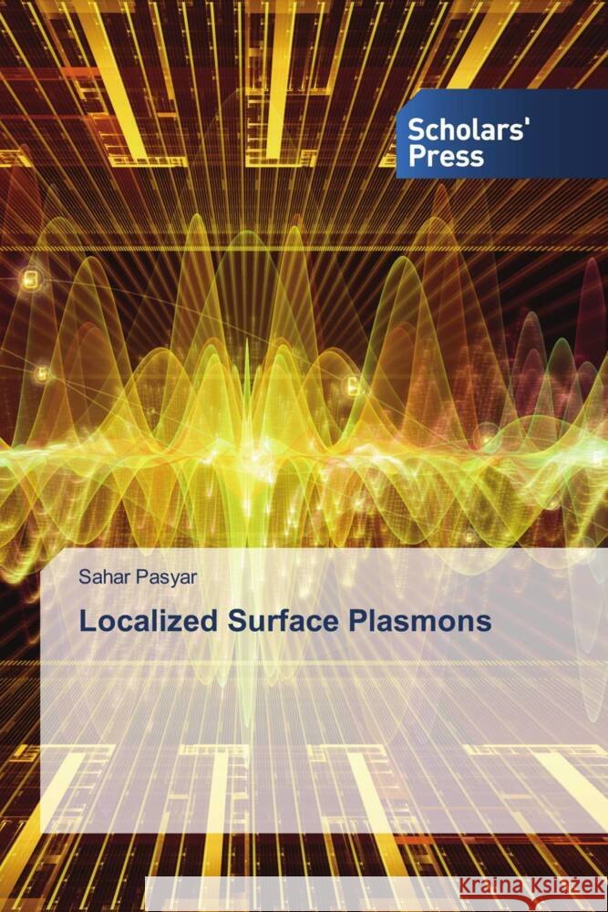 Localized Surface Plasmons Sahar Pasyar 9786138972693