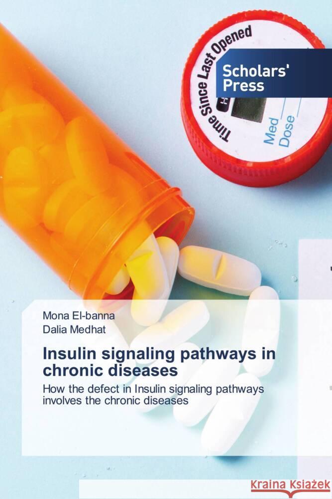 Insulin signaling pathways in chronic diseases Mona El-Banna, Dalia Medhat 9786138973355 Scholars' Press