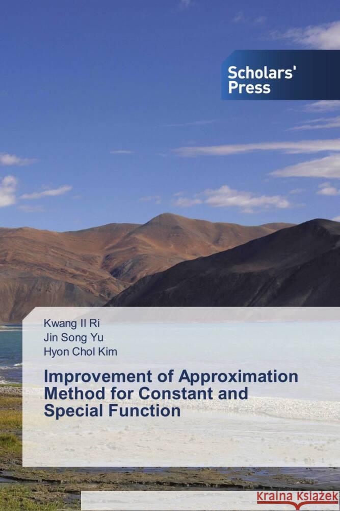 Improvement of Approximation Method for Constant and Special Function Ri, Kwang Il, Yu, Jin Song, Kim, Hyon Chol 9786138973386 Scholars' Press