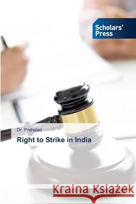 Right to Strike in India Dr Prahalad 9786138973614