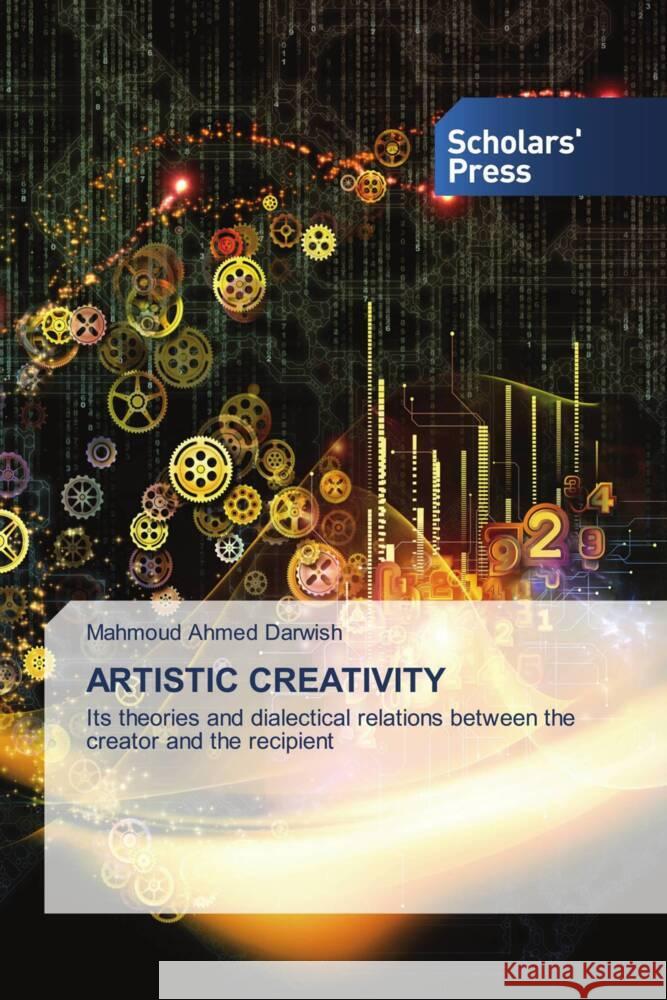 ARTISTIC CREATIVITY Darwish, Mahmoud Ahmed 9786138974550 Scholars' Press