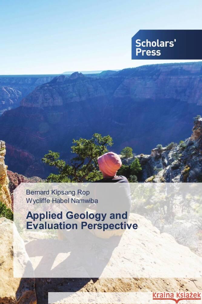 Applied Geology and Evaluation Perspective KIpsang Rop, Bernard, Habel Namwiba, Wycliffe 9786138974611 Scholars' Press