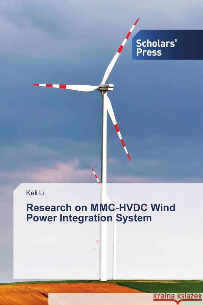 Research on MMC-HVDC Wind Power Integration System Li, Keli 9786138975281