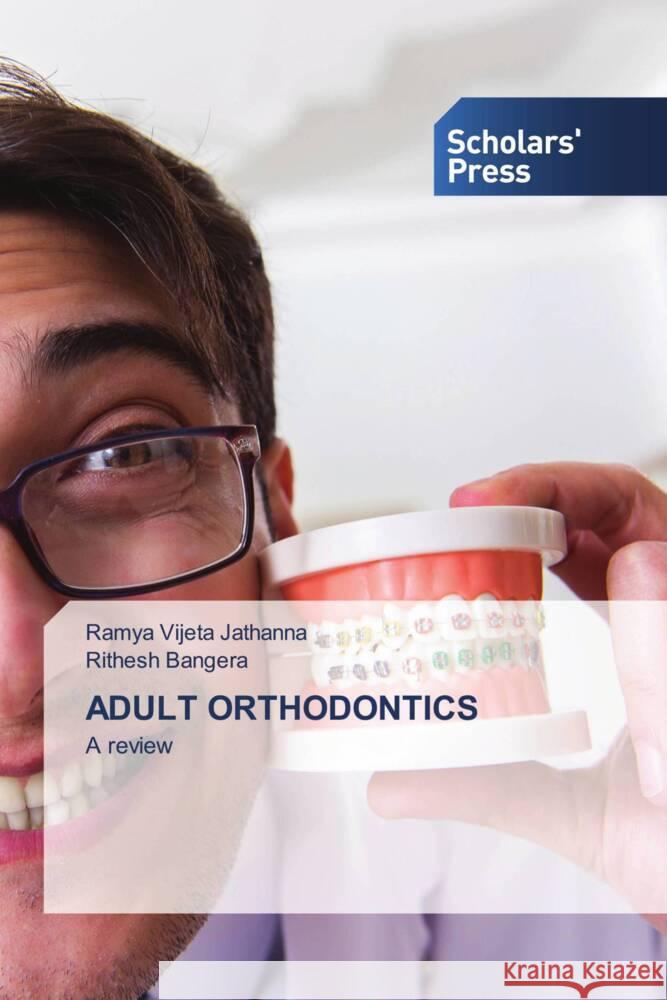 ADULT ORTHODONTICS Jathanna, Ramya Vijeta, Bangera, Rithesh 9786138975342