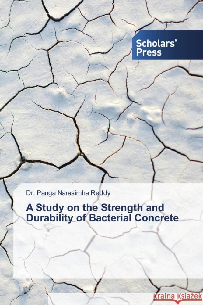 A Study on the Strength and Durability of Bacterial Concrete Reddy, Dr. Panga Narasimha 9786138976493