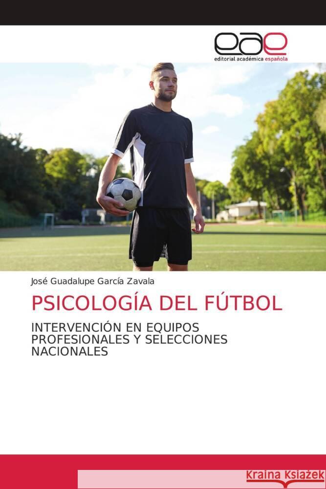 Psicolog?a del F?tbol Jos? Guadalupe Garc? 9786138977254 Editorial Academica Espanola