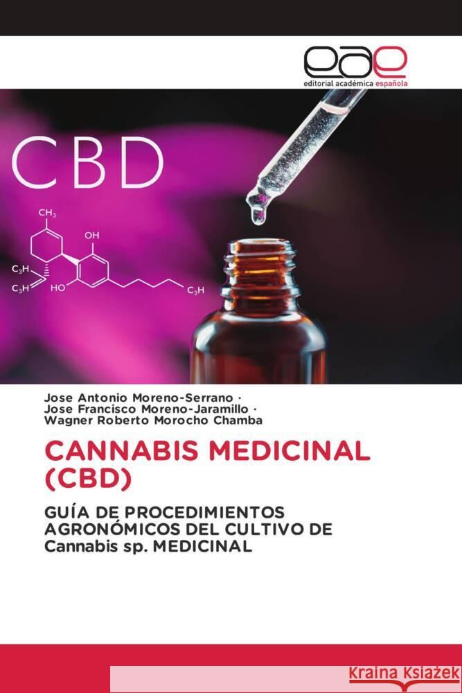 Cannabis Medicinal (Cbd) Jose Antonio Moreno-Serrano Jose Francisco Moreno-Jaramillo Wagner Roberto Moroch 9786138977957