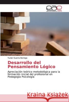 Desarrollo del Pensamiento Lógico Guerra Borrego, Yunier 9786138978473 Editorial Académica Española