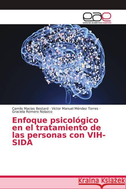 Enfoque psicológico en el tratamiento de las personas con VIH-SIDA Macias Bestard, Camilo; Méndez Torres, Victor Manuel; Romero Nolazco, Graciela 9786138980353