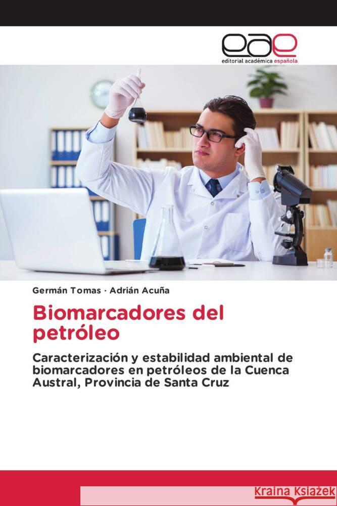 Biomarcadores del petr?leo Germ?n Tomas Adri?n Acu?a 9786138982296 Editorial Academica Espanola