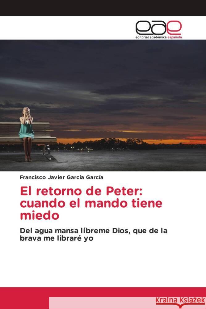 El retorno de Peter: cuando el mando tiene miedo Francisco Javier Garc? 9786138984184