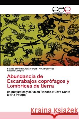 Abundancia de Escarabajos coprófagos y Lombrices de tierra López Cortez, Blanca Esbeidy 9786138994671 Editorial Academica Espanola