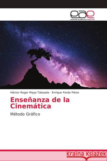 Enseñanza de la Cinemática : Método Gráfico Maya Taboada, Héctor Roger; Pardo Pérez, Enrique 9786138995296