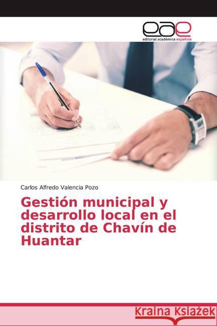 Gestión municipal y desarrollo local en el distrito de Chavín de Huantar Valencia Pozo, Carlos Alfredo 9786138997733