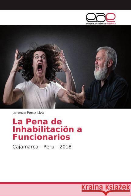 La Pena de Inhabilitaciön a Funcionarios : Cajamarca - Peru - 2018 Perez Livia, Lorenzo 9786138999812