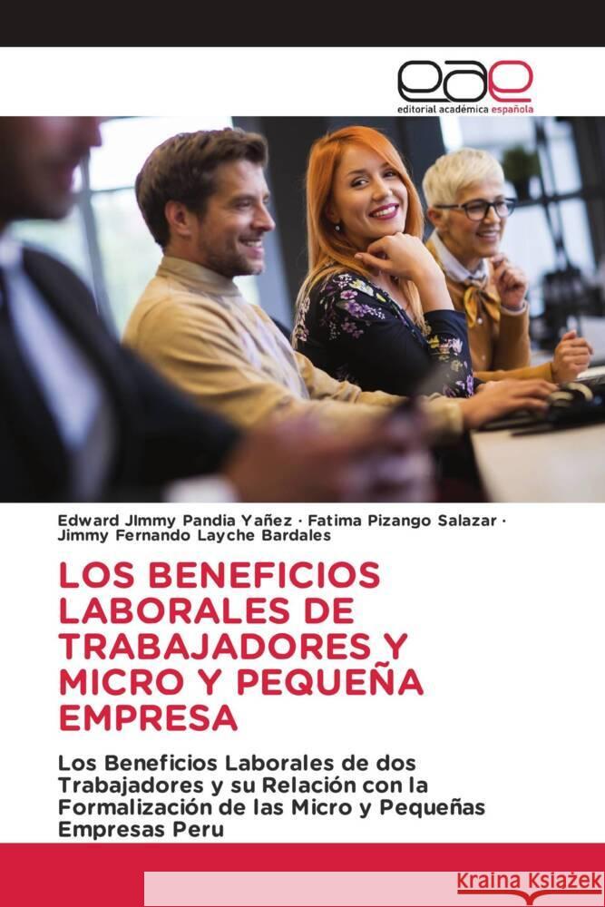 Los Beneficios Laborales de Trabajadores Y Micro Y Peque?a Empresa Edward Jimmy Pandi Fatima Pizang Jimmy Fernando Laych 9786139001910 Editorial Academica Espanola