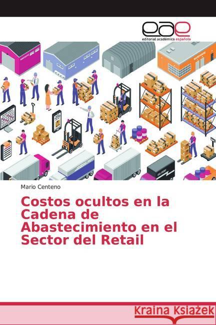 Costos ocultos en la Cadena de Abastecimiento en el Sector del Retail Centeno, Mario 9786139008209