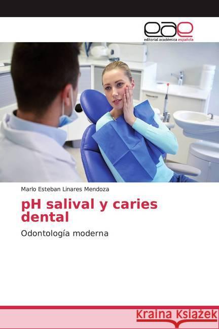 pH salival y caries dental : Odontología moderna Linares Mendoza, Marlo Esteban 9786139016587