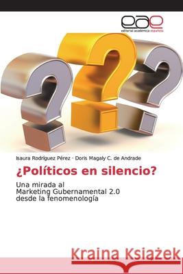¿Políticos en silencio? Rodríguez Pérez, Isaura 9786139016839 Editorial Académica Española