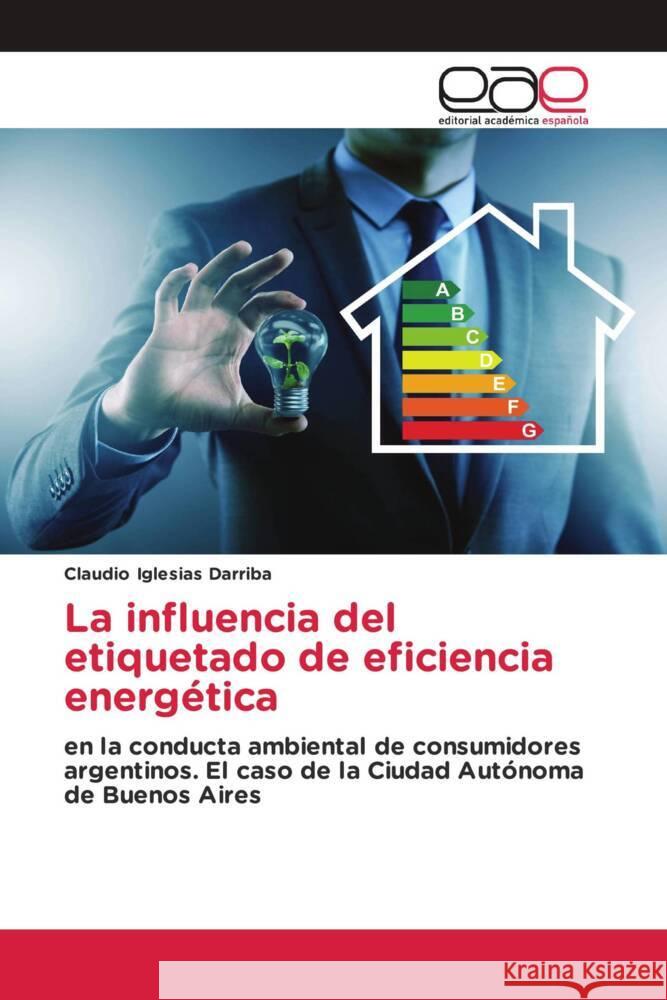 La influencia del etiquetado de eficiencia energ?tica Claudio Iglesia 9786139022625