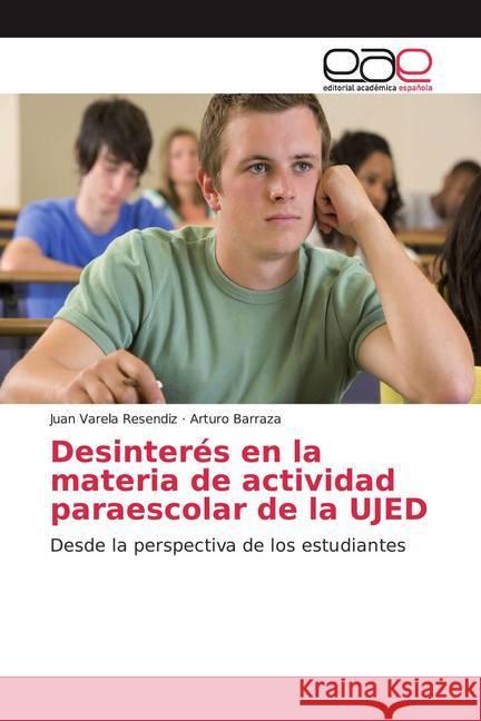 Desinterés en la materia de actividad paraescolar de la UJED : Desde la perspectiva de los estudiantes Varela Resendiz, Juan; Barraza, Arturo 9786139033096