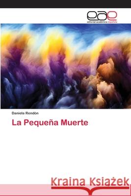 La Pequeña Muerte Daniela Rendón 9786139035236