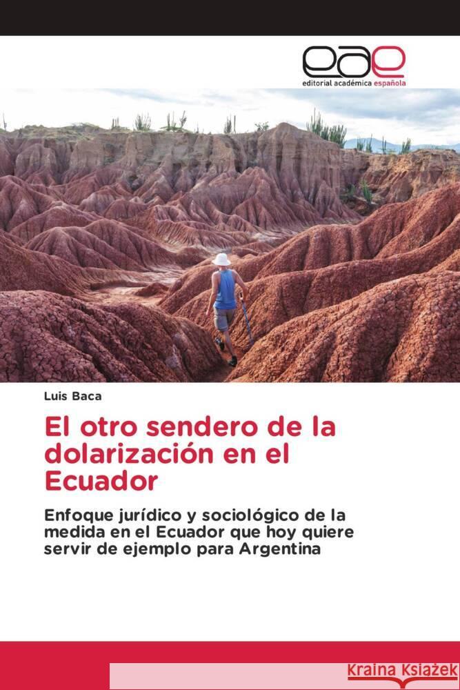 El otro sendero de la dolarizaci?n en el Ecuador Luis Baca 9786139039364 Editorial Academica Espanola