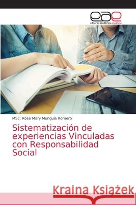 Sistematización de experiencias Vinculadas con Responsabilidad Social Munguía Romero, Msc Rose Mary 9786139040568 Editorial Academica Espanola