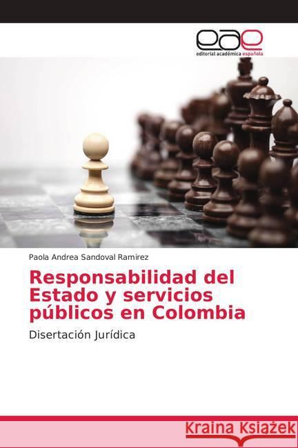 Responsabilidad del Estado y servicios públicos en Colombia : Disertación Jurídica Sandoval Ramirez, Paola Andrea 9786139045129