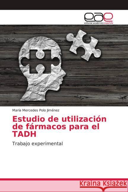 Estudio de utilización de fármacos para el TADH : Trabajo experimental Polo Jiménez, María Mercedes 9786139049615