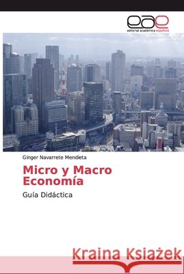 Micro y Macro Economía Navarrete Mendieta, Ginger 9786139049837