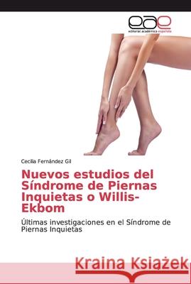 Nuevos estudios del Síndrome de Piernas Inquietas o Willis-Ekbom Fernández Gil, Cecilia 9786139055739