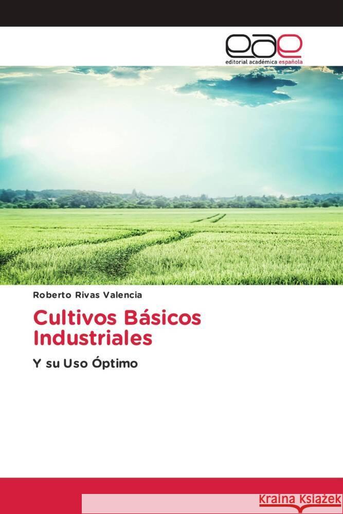 Cultivos B?sicos Industriales Roberto Riva 9786139057825 Editorial Academica Espanola