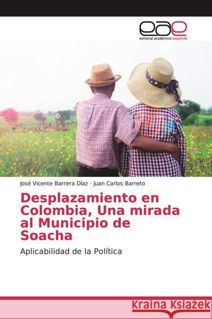 Desplazamiento en Colombia, Una mirada al Municipio de Soacha : Aplicabilidad de la Política Barrera Díaz, José Vicente; Barreto, Juan Carlos 9786139059768 Editorial Académica Española