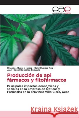 Producci?n de api f?rmacos y fitof?rmacos Orlando Alvare Odel Due?a Juan Miguel Gonz?le 9786139060658