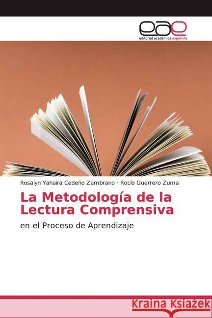 La Metodología de la Lectura Comprensiva : en el Proceso de Aprendizaje Cedeño Zambrano, Rosalyn Yahaira; Guerrero Zuma, Rocío 9786139065868