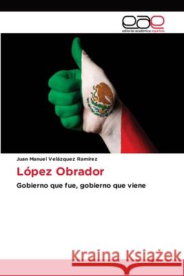 L?pez Obrador Juan Manuel Vel?zque 9786139066537 Editorial Academica Espanola