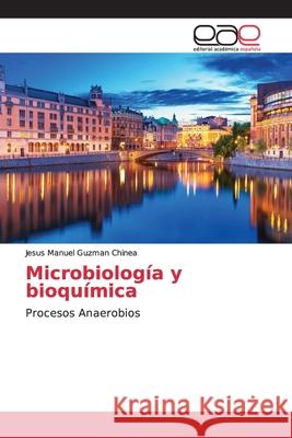 Microbiología y bioquímica Guzmán Chinea, Jesús Manuel 9786139070732