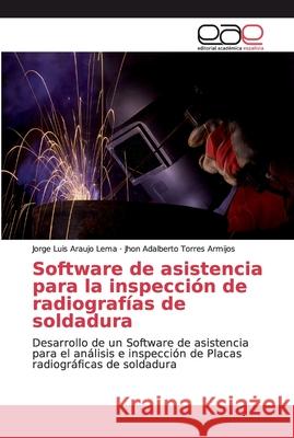 Software de asistencia para la inspección de radiografías de soldadura Araujo Lema, Jorge Luis 9786139071272