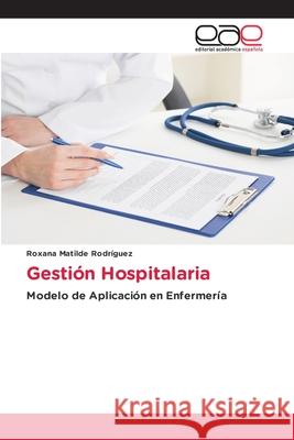 Gesti?n Hospitalaria Roxana Matilde Rodr?guez 9786139071487 Editorial Academica Espanola