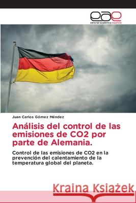 An?lisis del control de las emisiones de CO2 por parte de Alemania Juan Carlos G?me 9786139075744 Editorial Academica Espanola