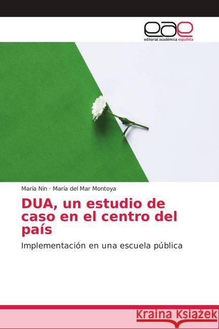 DUA, un estudio de caso en el centro del país : Implementación en una escuela pública Nin, María; Montoya, María del Mar 9786139078301