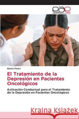 El Tratamiento de la Depresi?n en Pacientes Oncol?gicos Karina Perez 9786139084791