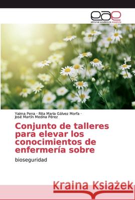 Conjunto de talleres para elevar los conocimientos de enfermería sobre Pena, Yaima 9786139086221 Editorial Académica Española