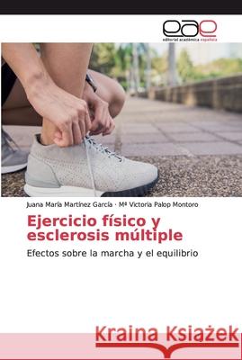 Ejercicio físico y esclerosis múltiple Martínez García, Juana María 9786139092437