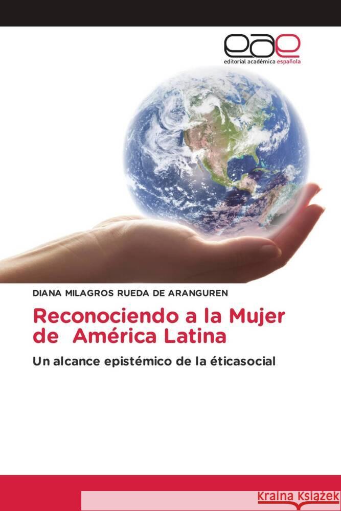 Reconociendo a la Mujer de América Latina Rueda de Aranguren, Diana Milagros 9786139093038 Editorial Académica Española