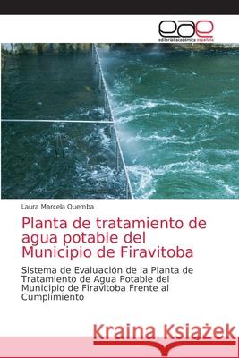 Planta de tratamiento de agua potable del Municipio de Firavitoba Laura Marcela Quemba 9786139096237 Editorial Academica Espanola