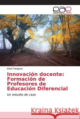 Innovación docente: Formación de Profesores de Educación Diferencial Trengove, Ethel 9786139102785